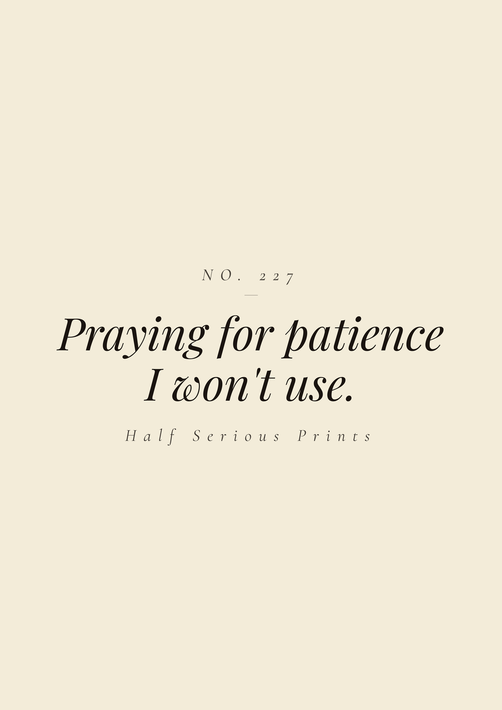 Praying for patience I won't use.