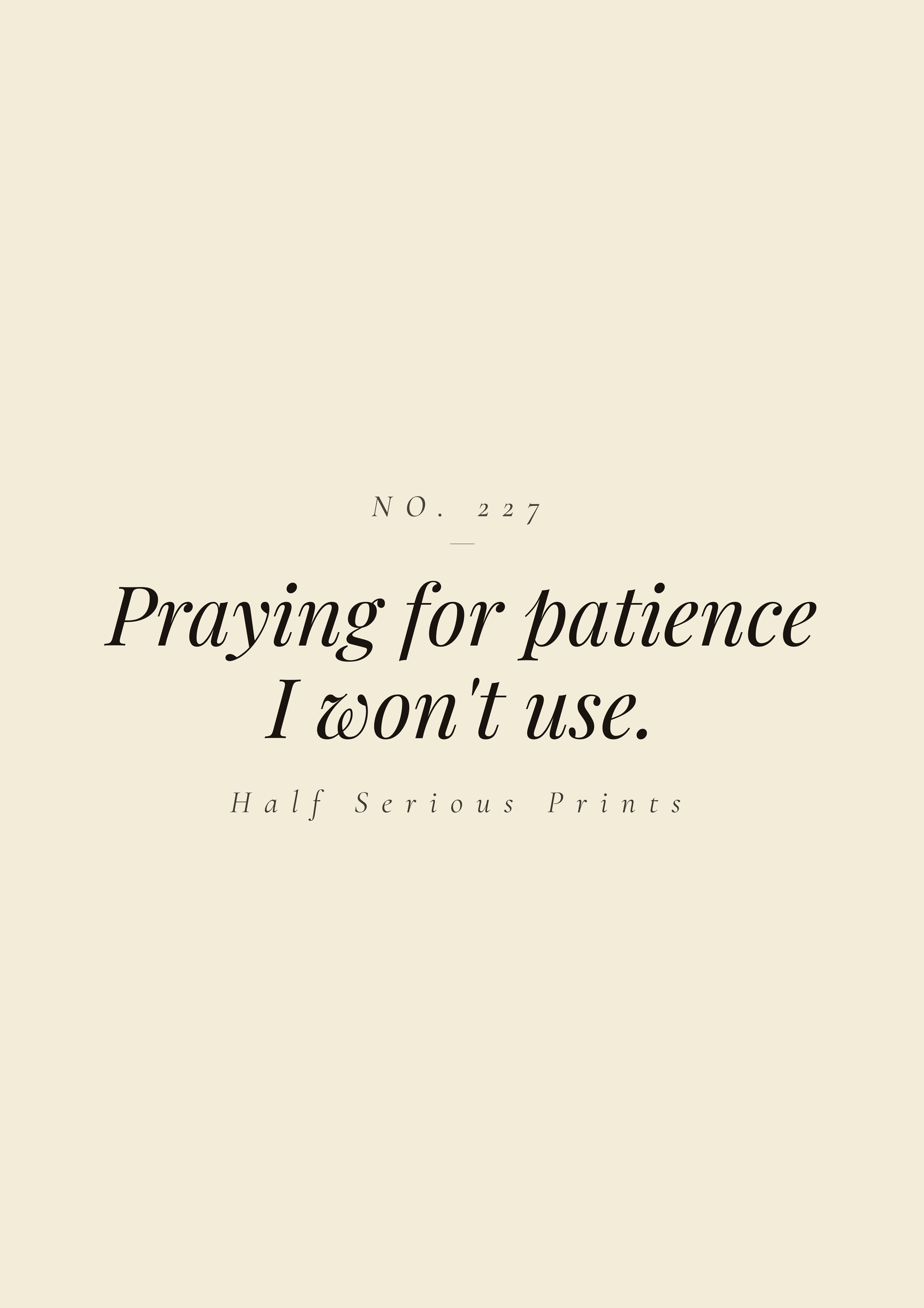 Praying for patience I won't use.