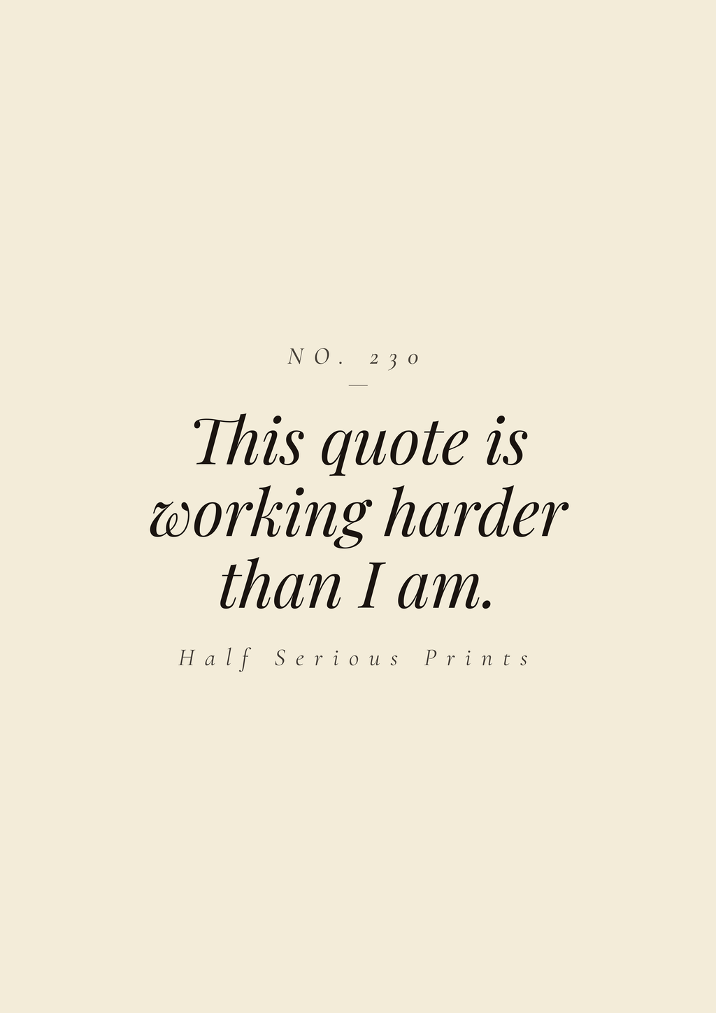 This quote is working harder than I am.