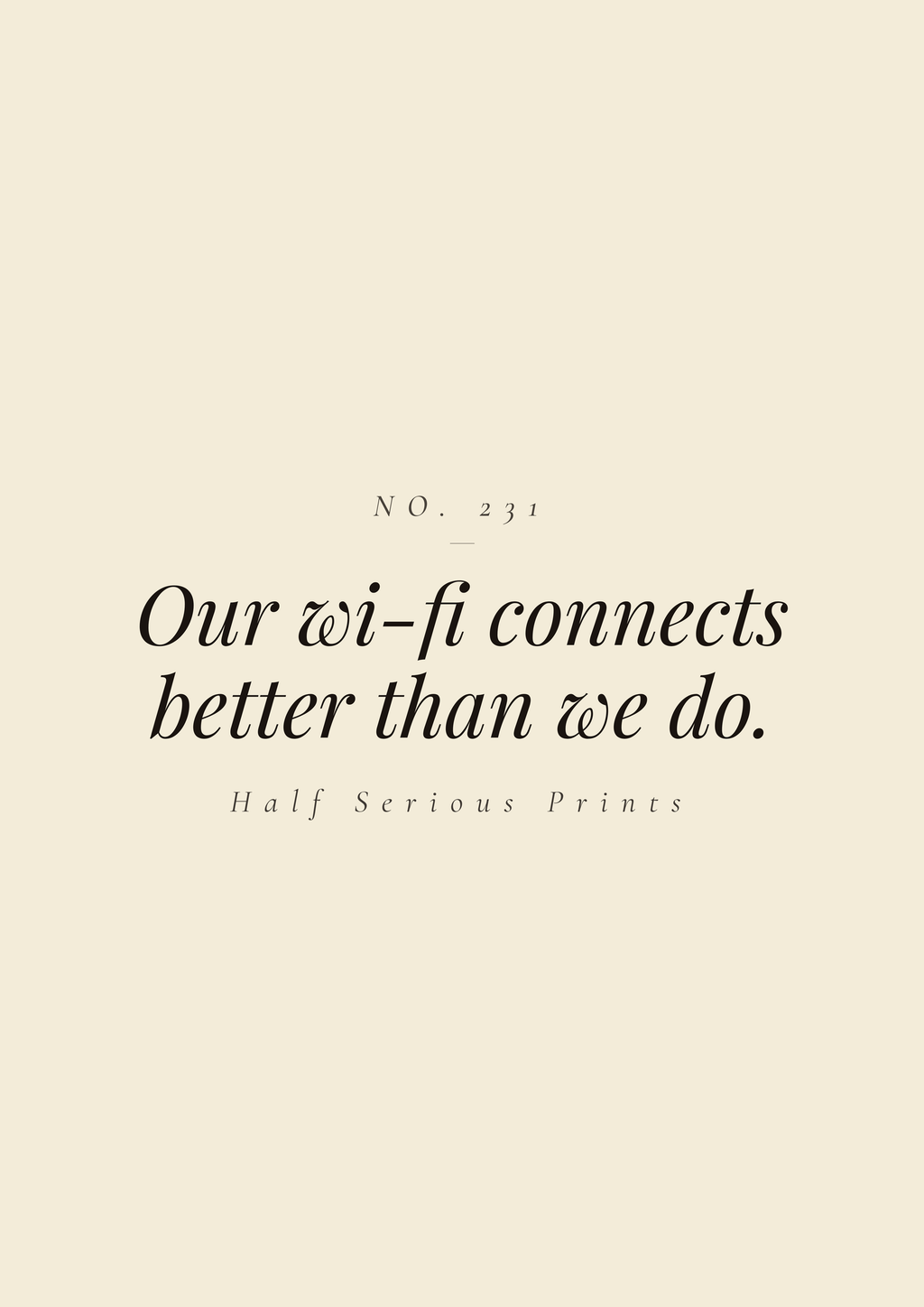 Our wi-fi connects better than we do.