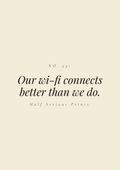 Our wi-fi connects better than we do.