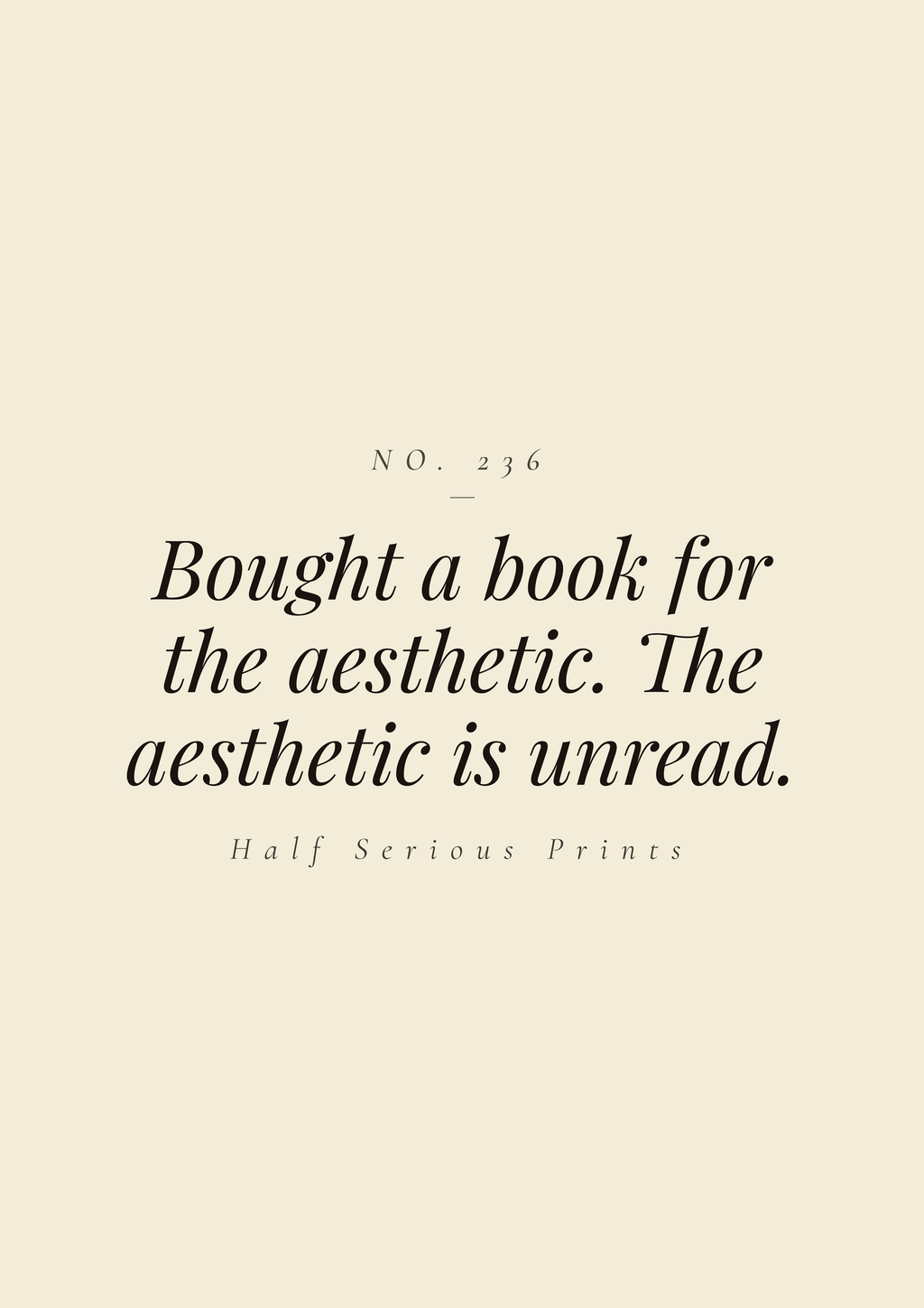 Bought a book for the aesthetic. The aesthetic is unread.
