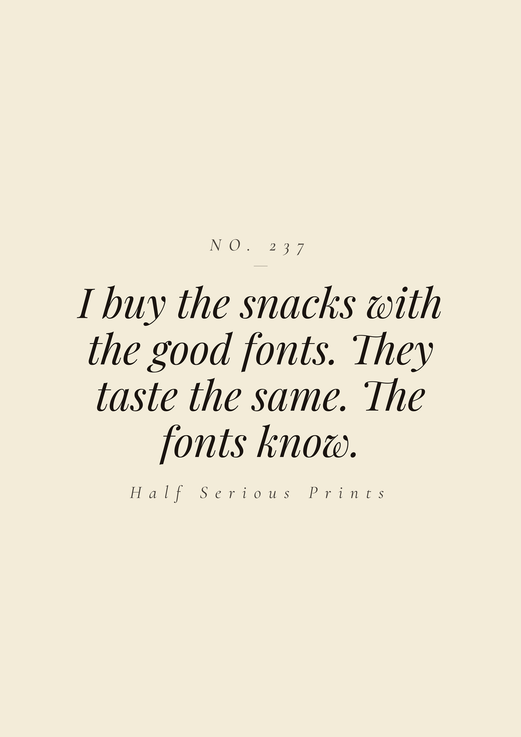 I buy the snacks with the good fonts. They taste the same. The fonts know.