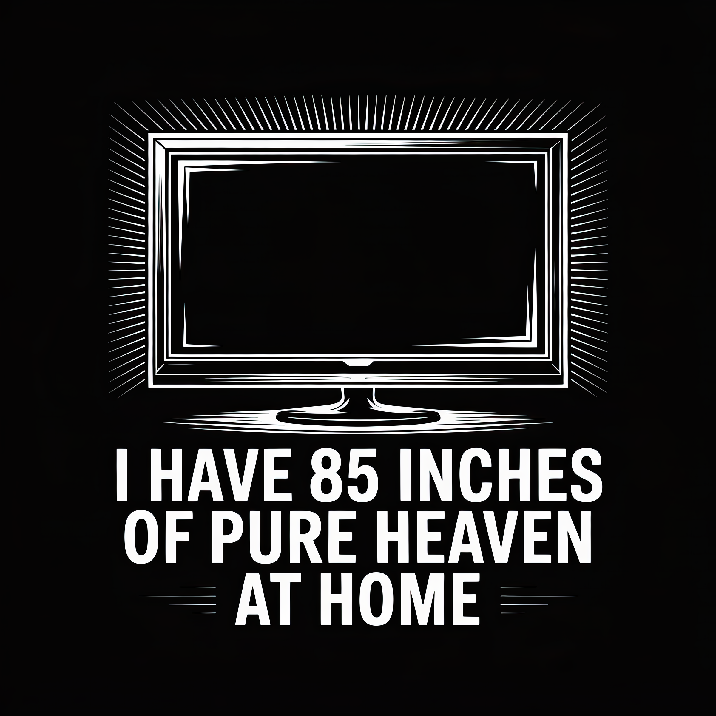 I Have 85 Inches of Pure Heaven at Home