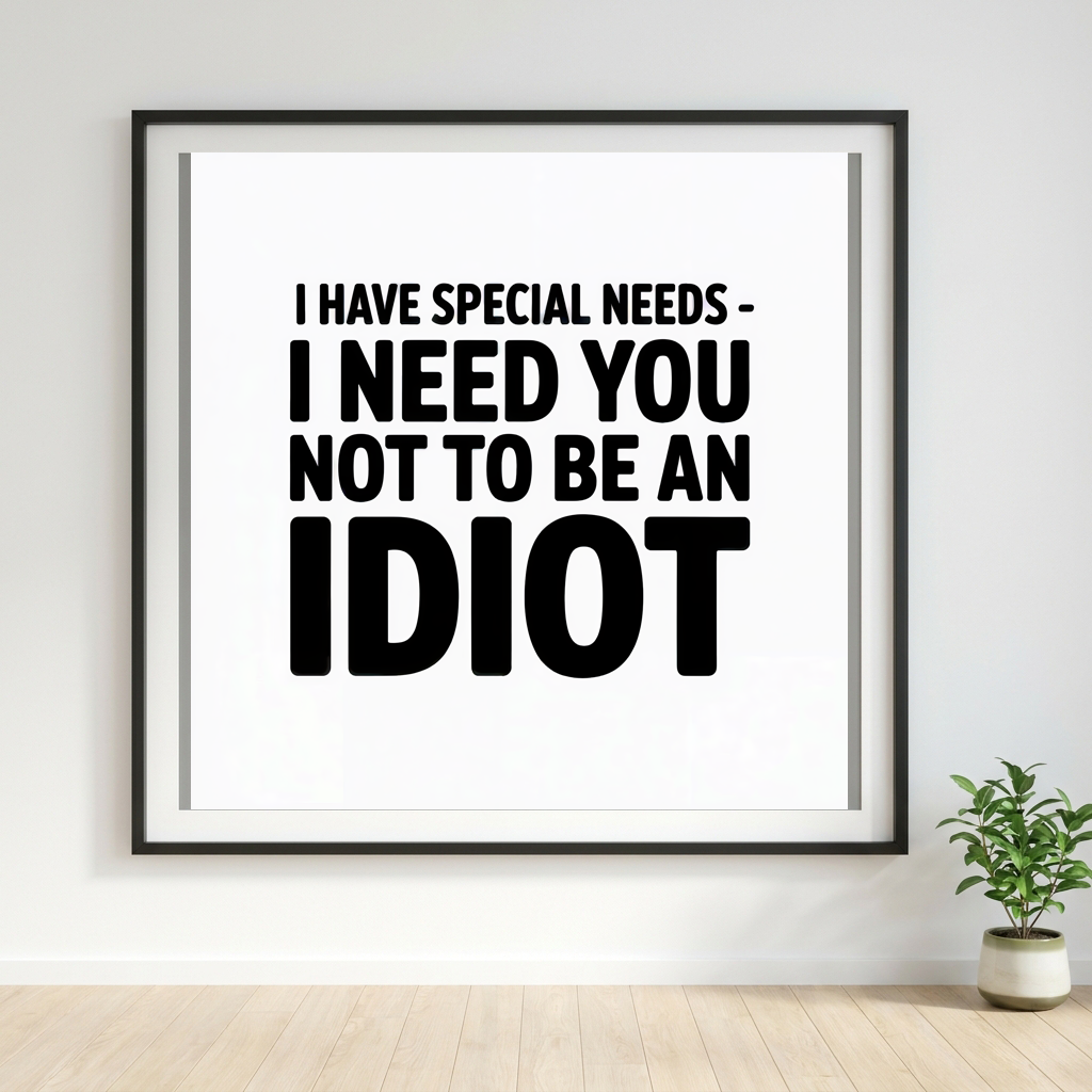 I Have Special Needs I Need