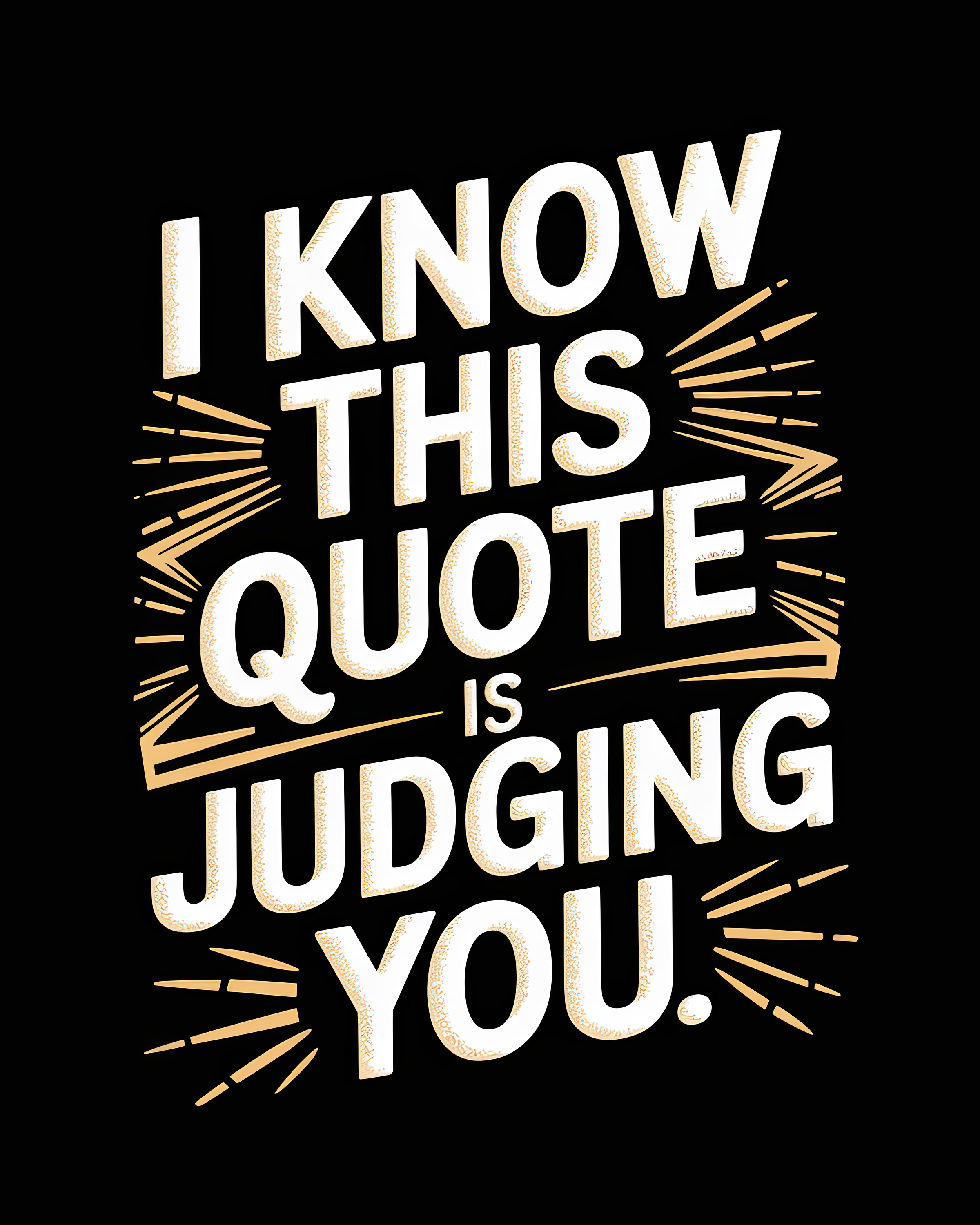I Know This Quote is Judging You