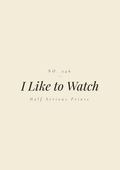 I Like to Watch