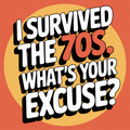 I Survived the '70s