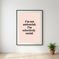 I'm Not Antisocial, I'm Selectively Social