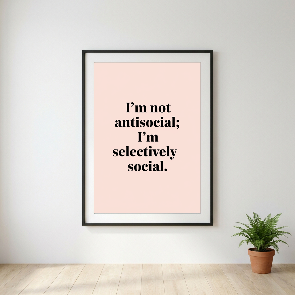 I'm Not Antisocial, I'm Selectively Social