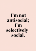 im-not-antisocial-im-selectively-social