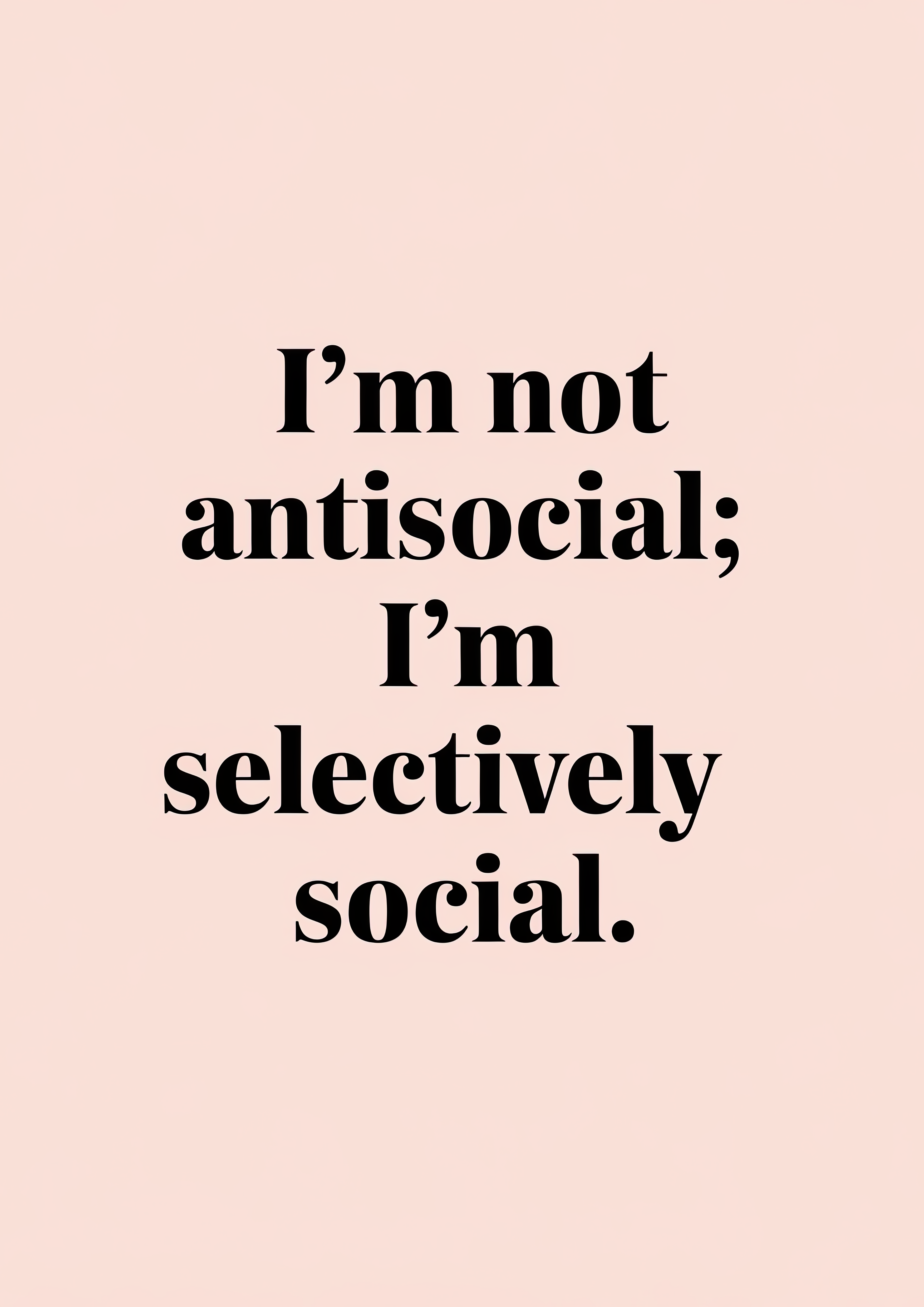 im-not-antisocial-im-selectively-social