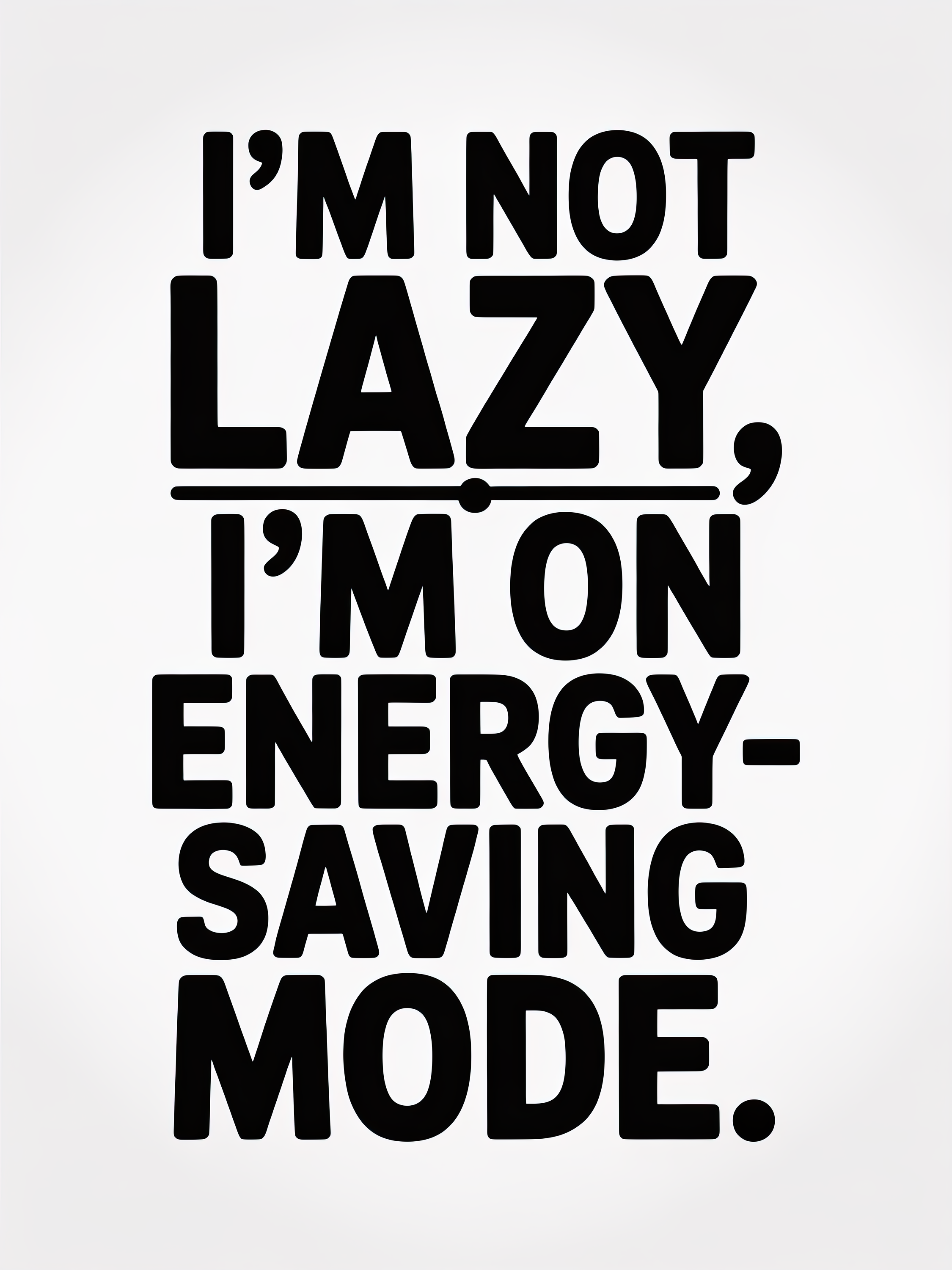 I'm Not Lazy, I'm on Energy-Saving Mode