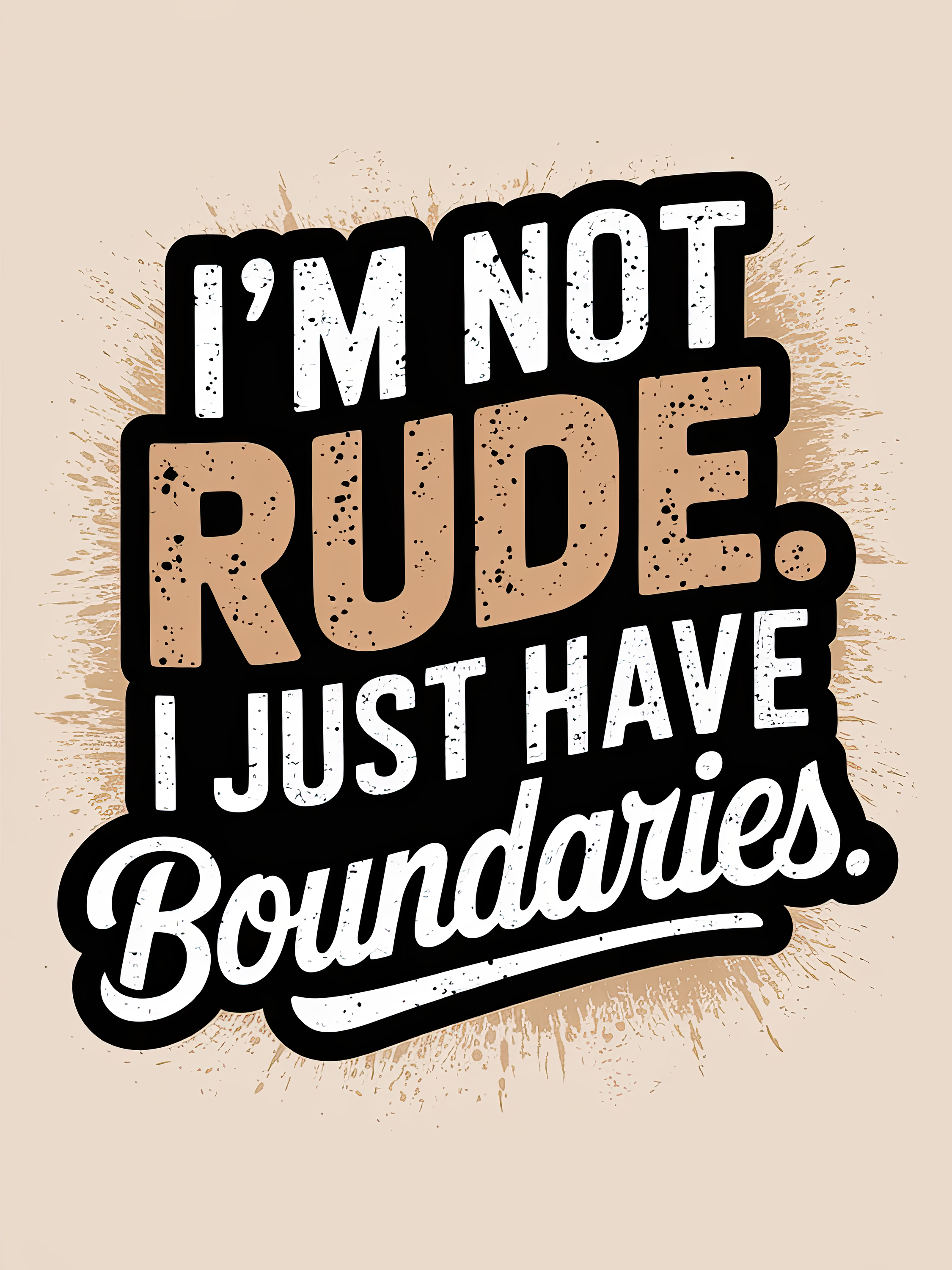 I'm not Rude I Just Have Boundaries