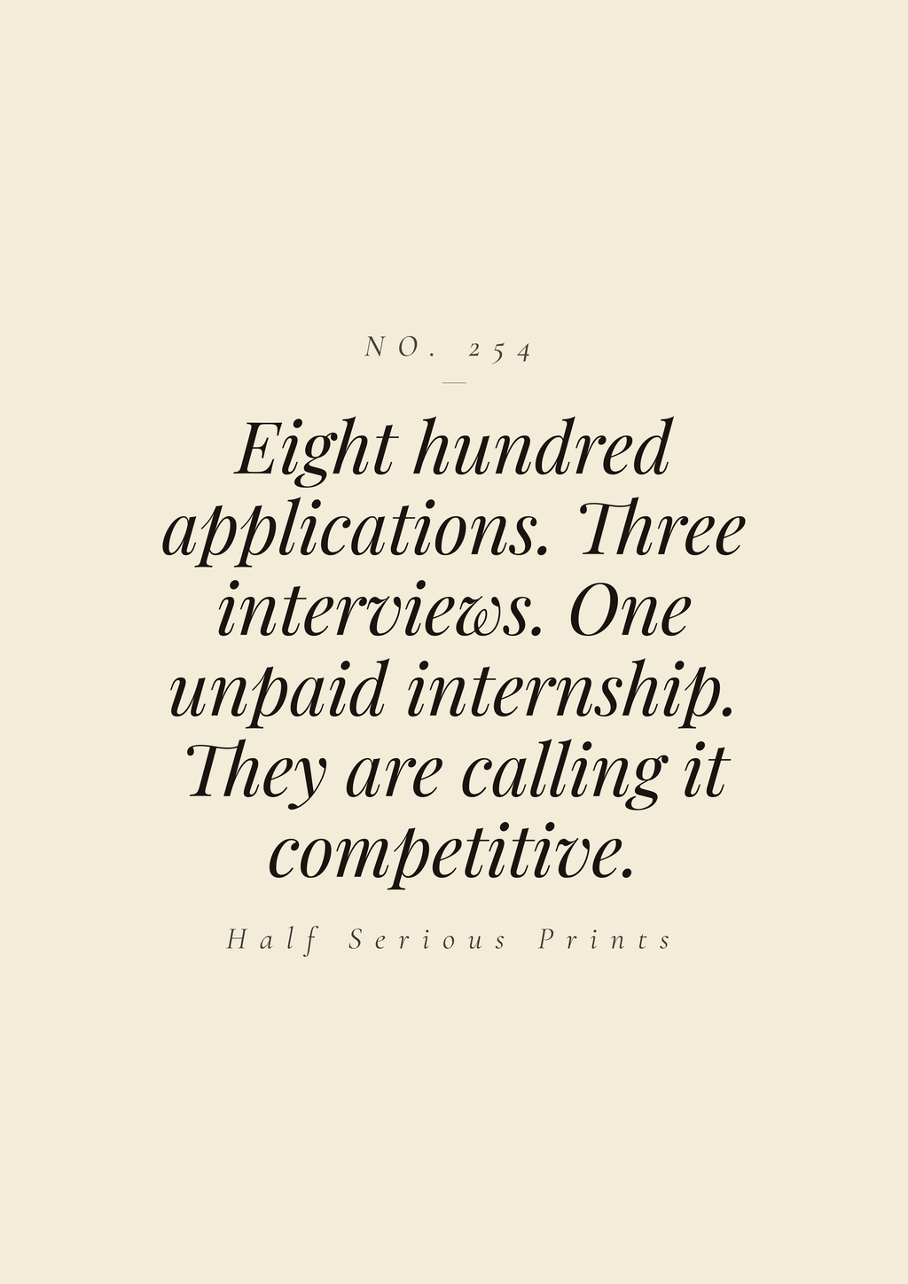 Eight hundred applications. Three interviews. One unpaid internship. They are calling it competitive.