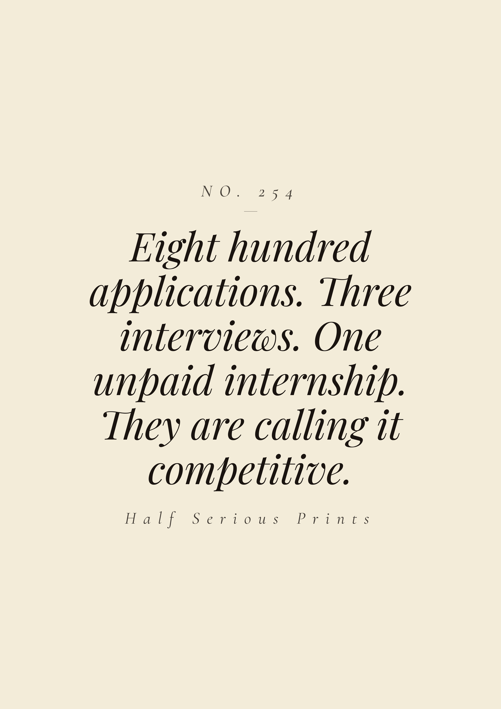 Eight hundred applications. Three interviews. One unpaid internship. They are calling it competitive.