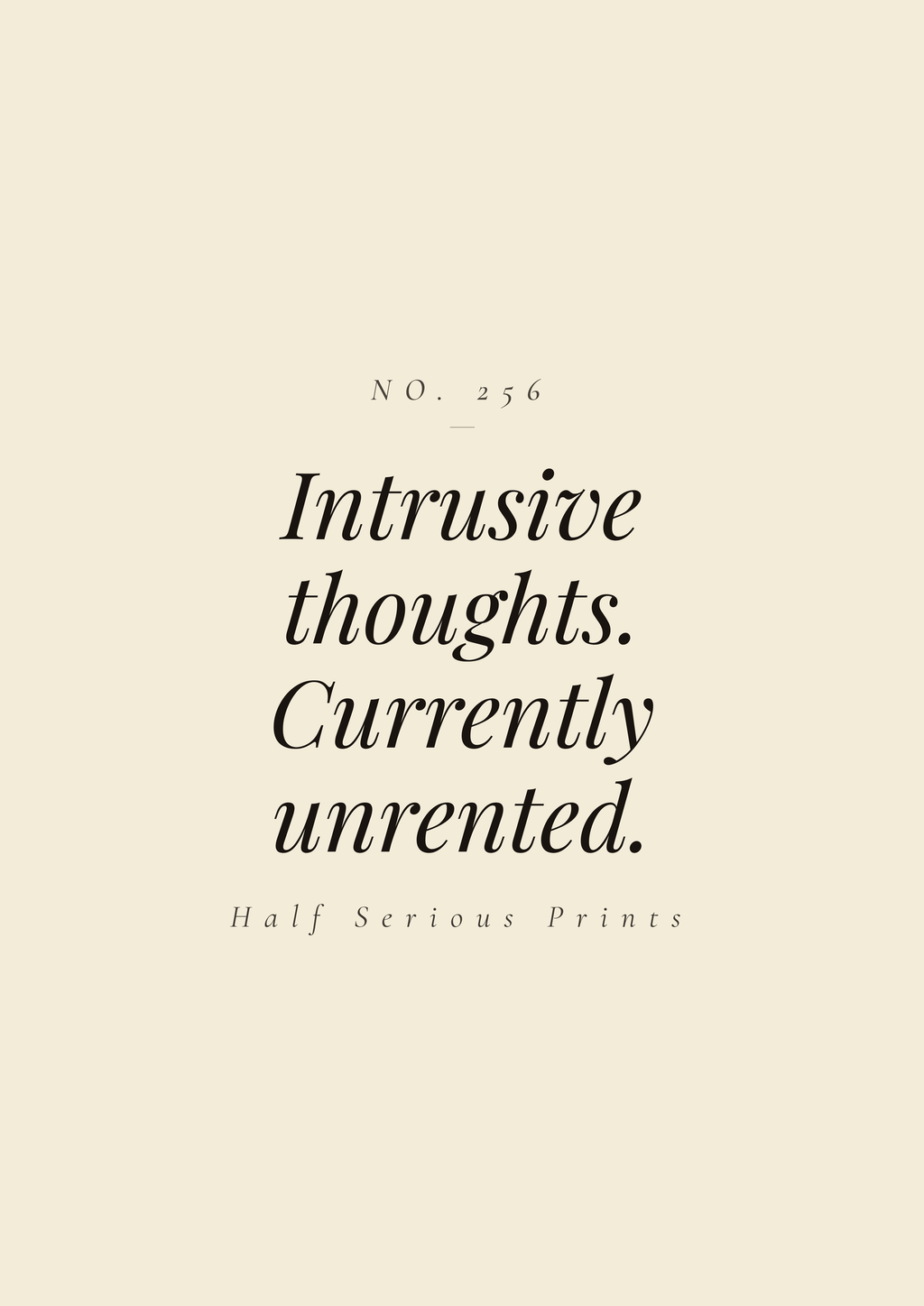 INTRUSIVE THOUGHTS. CURRENTLY UNRENTED.