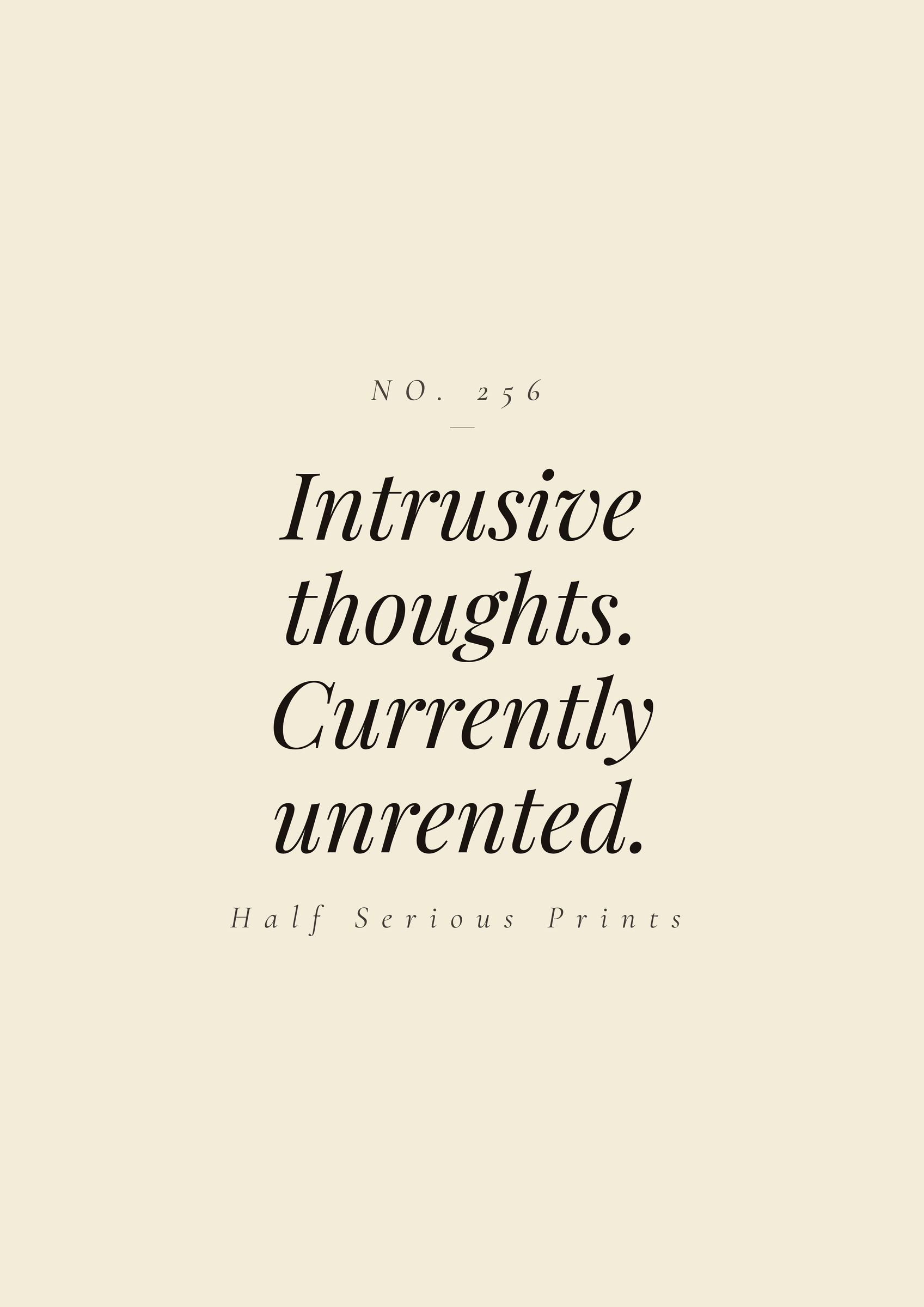 INTRUSIVE THOUGHTS. CURRENTLY UNRENTED.