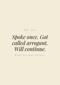 Spoke once. Got called arrogant. Will continue.