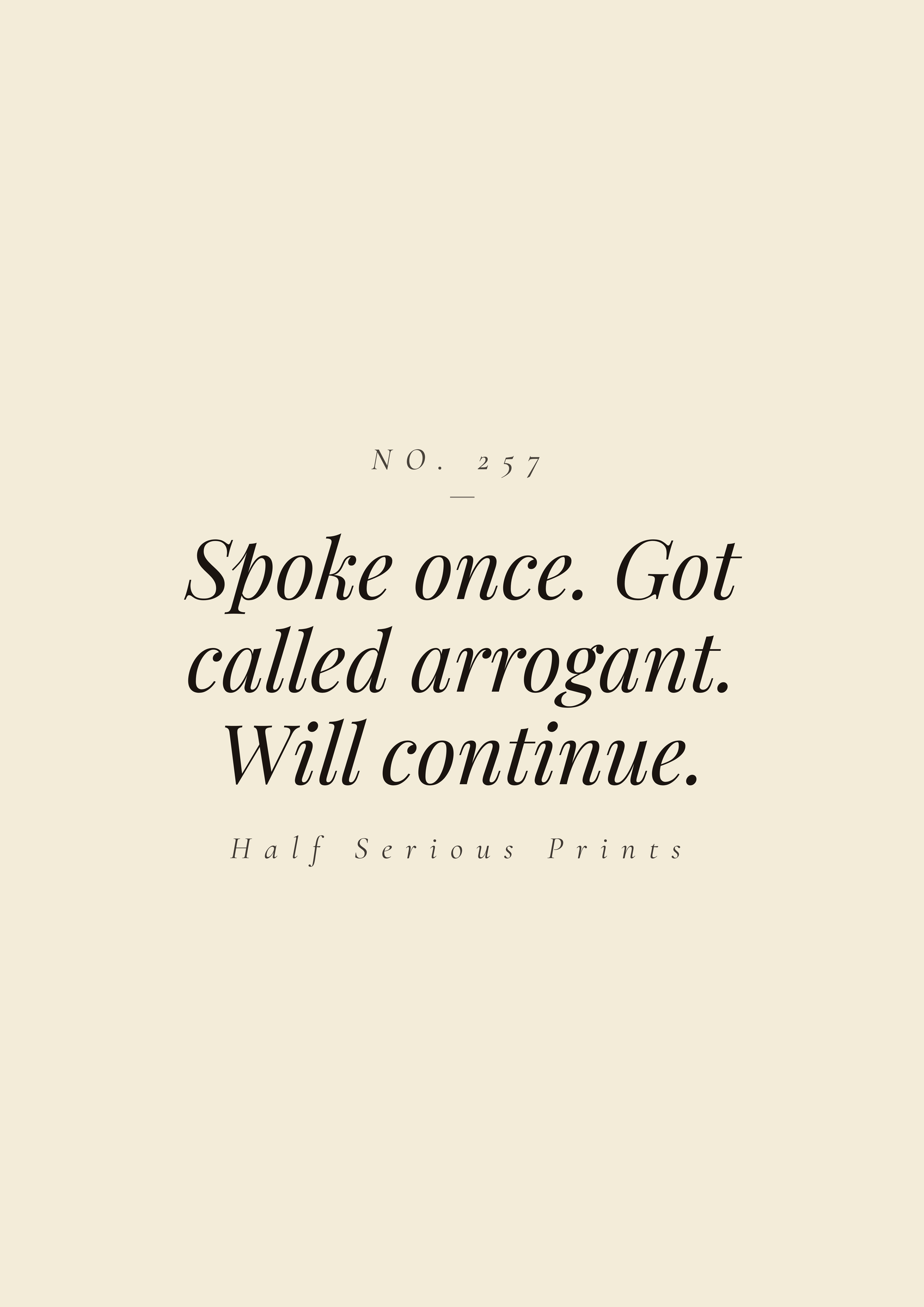 Spoke once. Got called arrogant. Will continue.