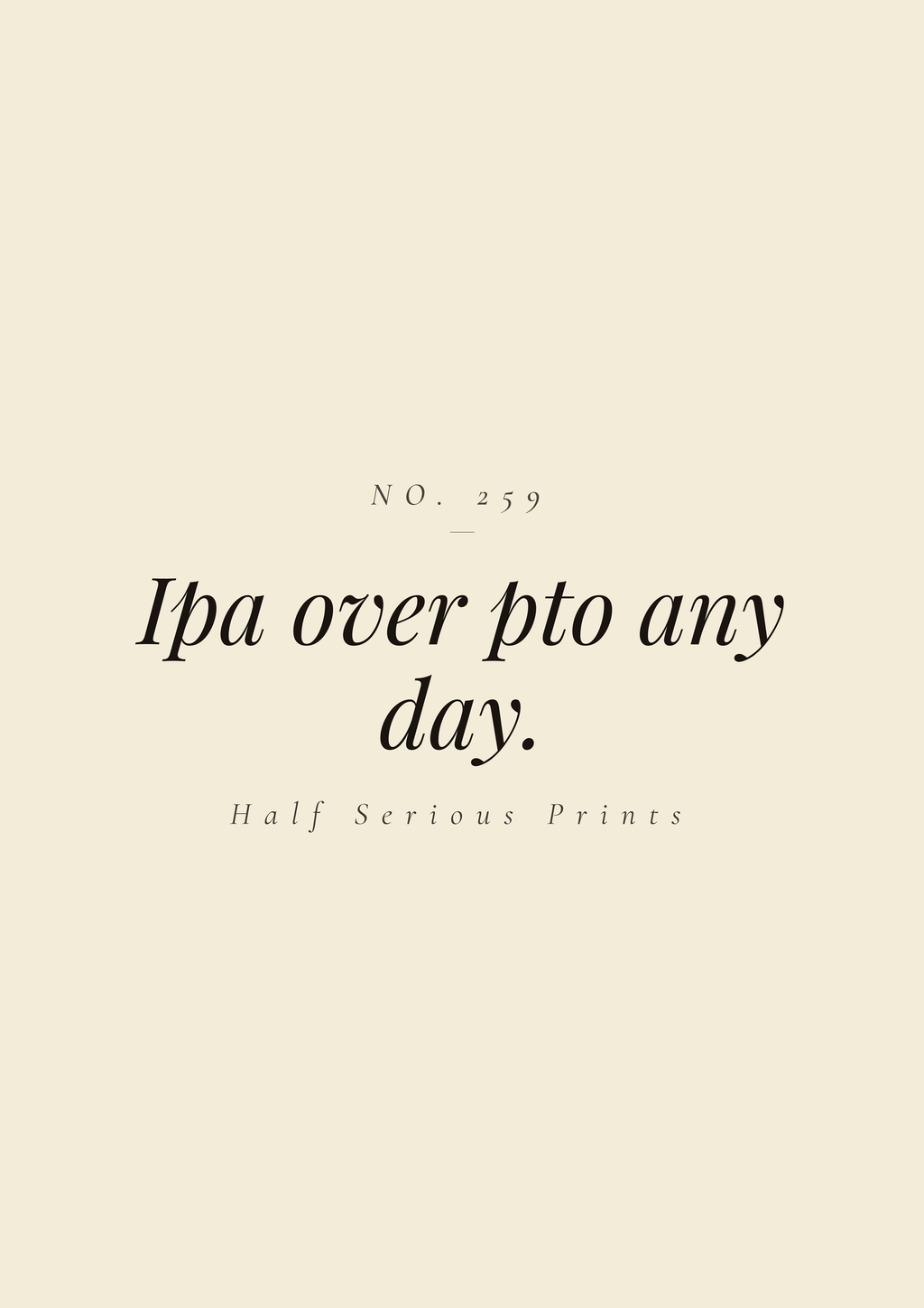 IPA over PTO any day.