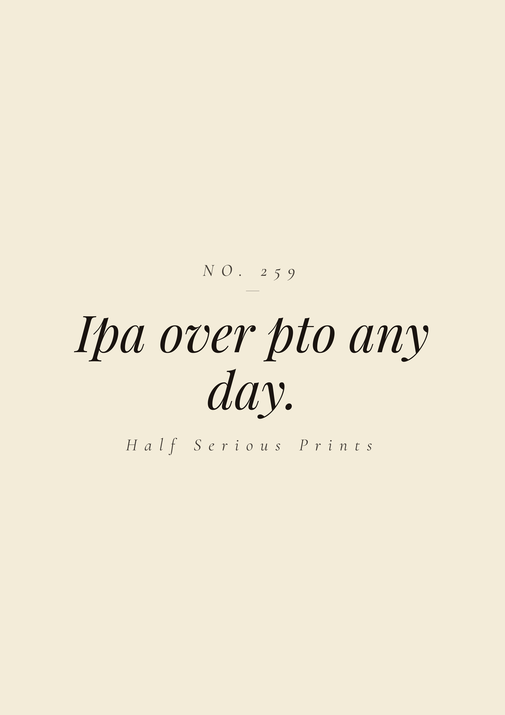 IPA over PTO any day.