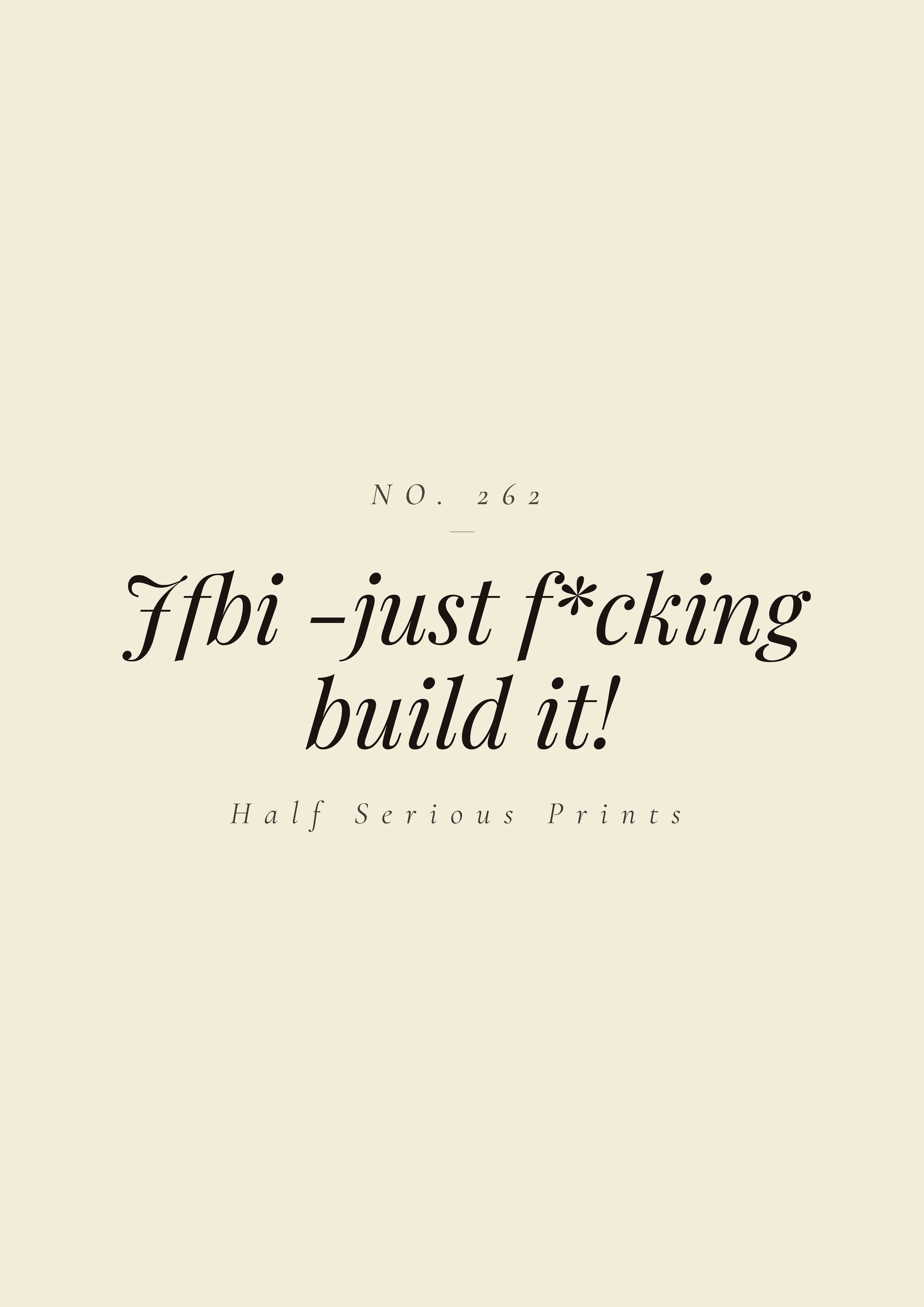 JFBI -just f*cking build it!