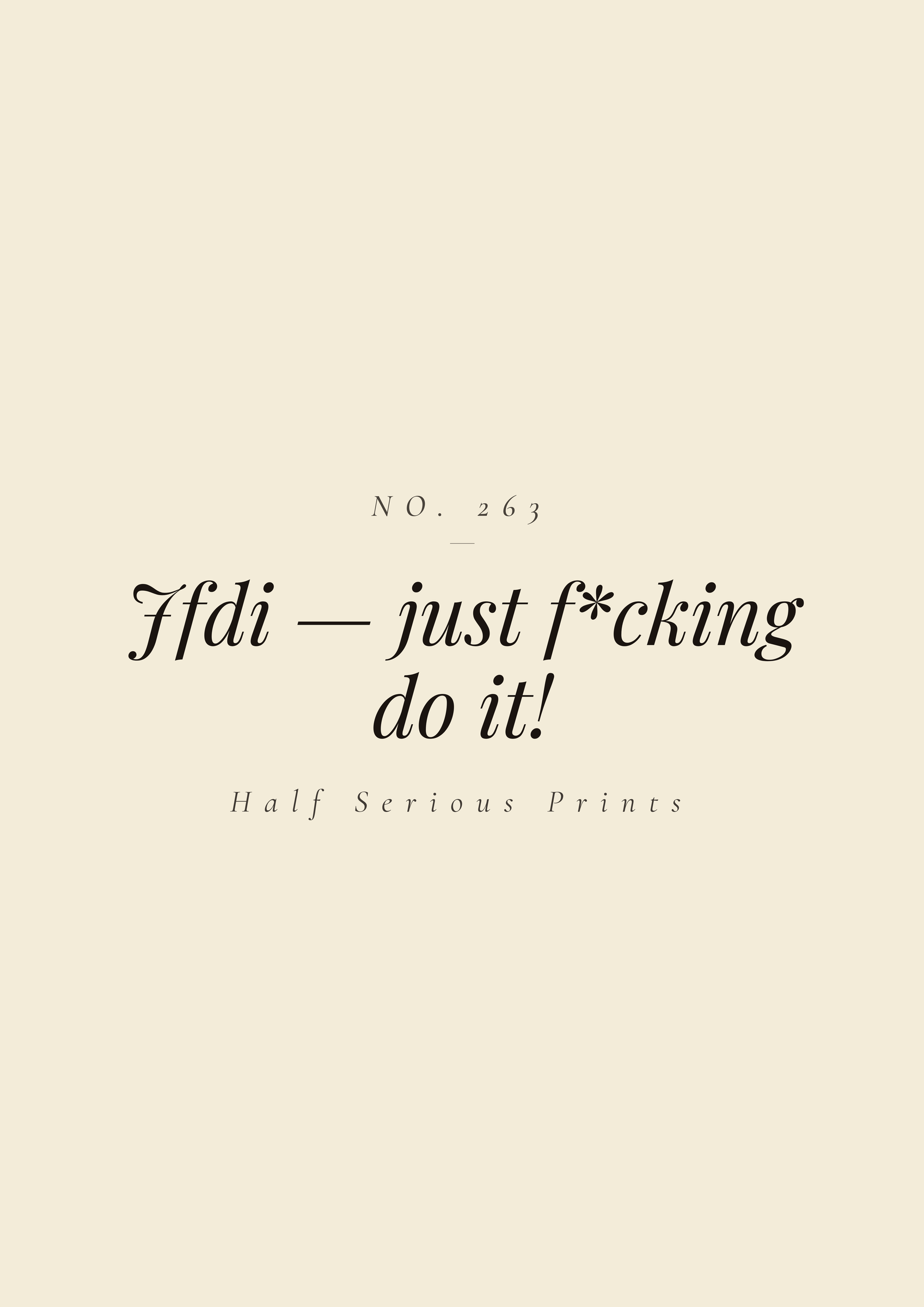 JFDI — just f*cking do it!