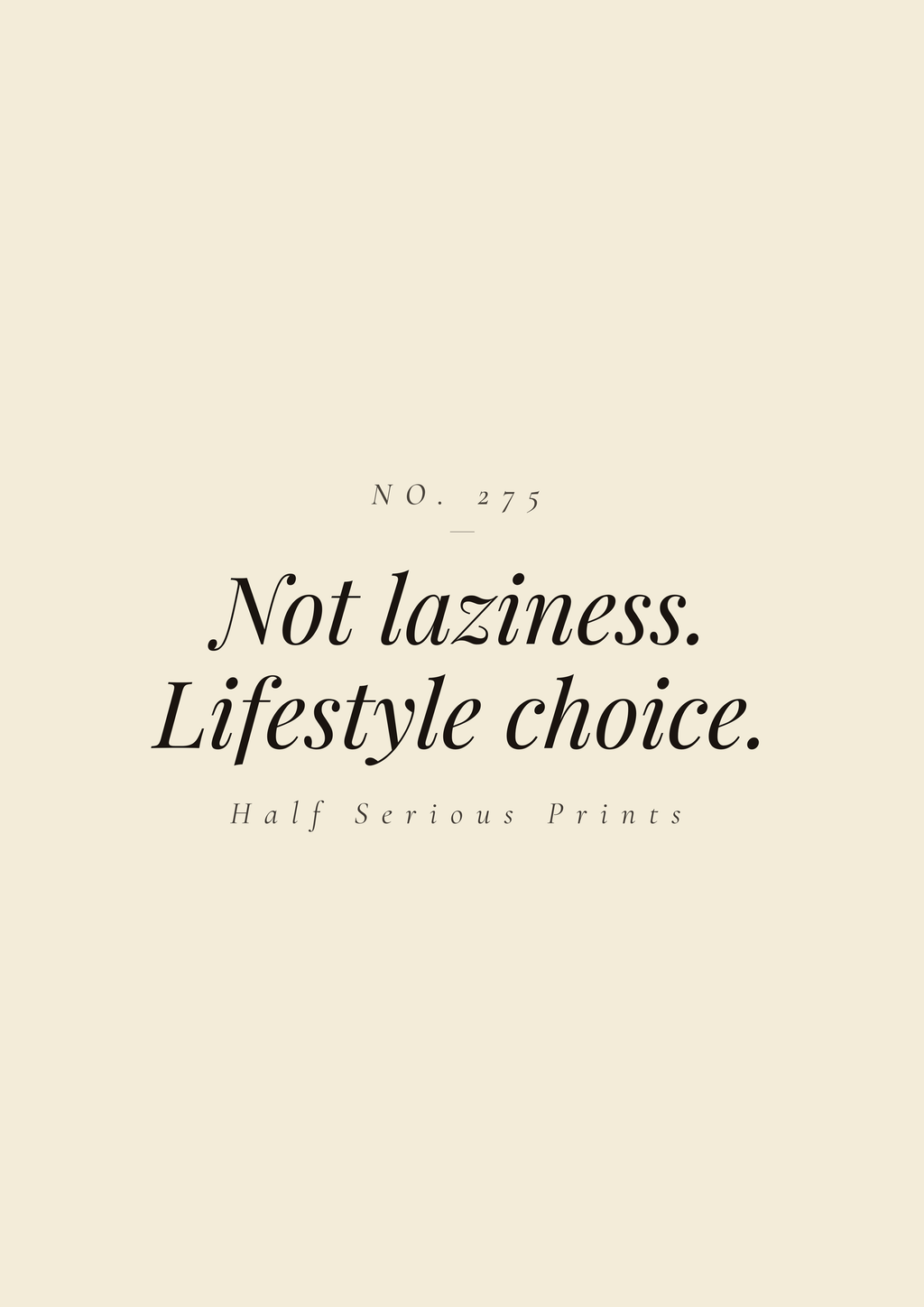 Not laziness. Lifestyle choice.