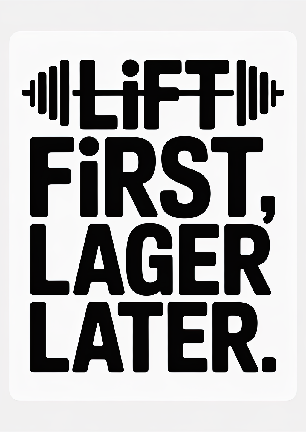lift-first-lager-later