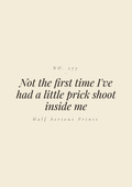 Not the first time I've had a little prick shoot inside me