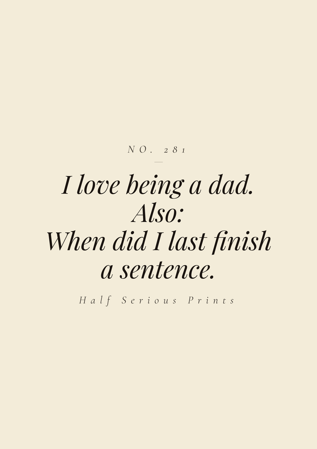 I love being a dad. Also: when did I last finish a sentence.
