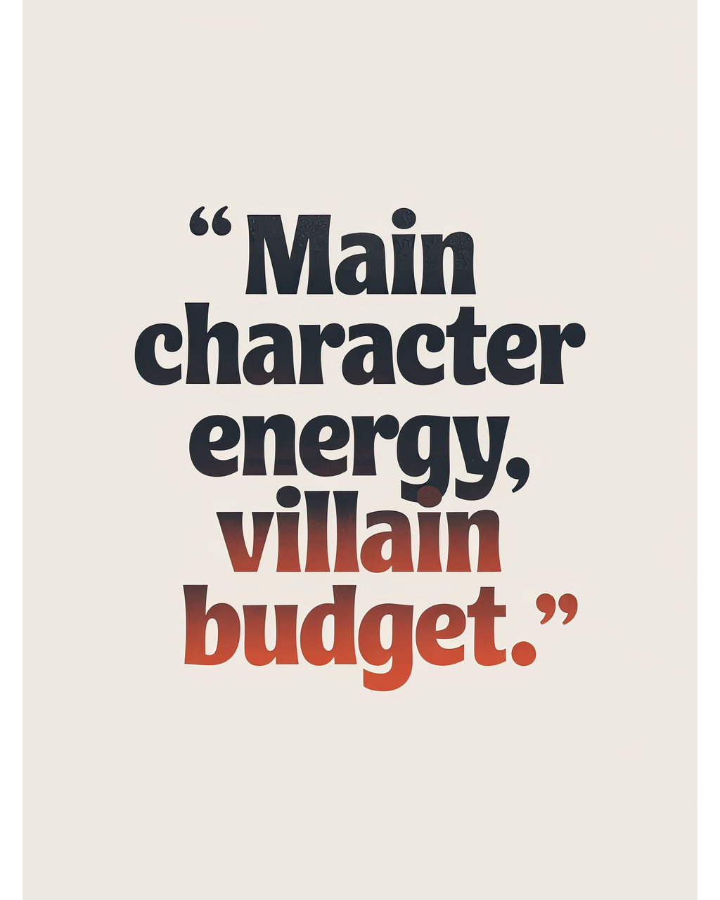 Main Character Energy Villain Budget