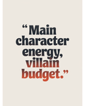 Main Character Energy Villain Budget