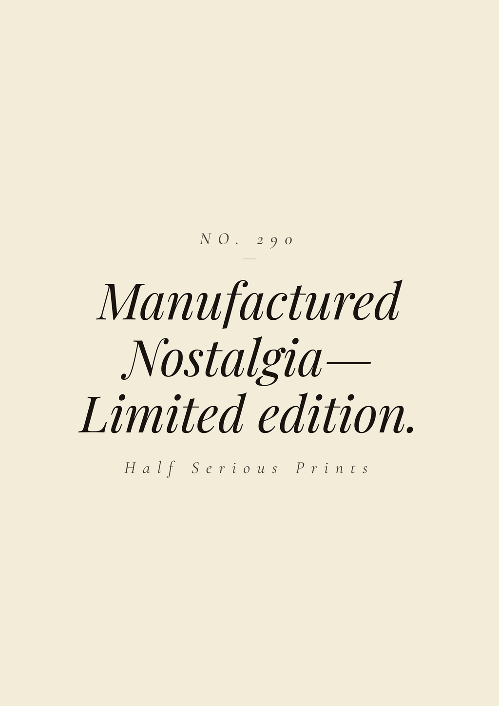 Manufactured Nostalgia— Limited edition.