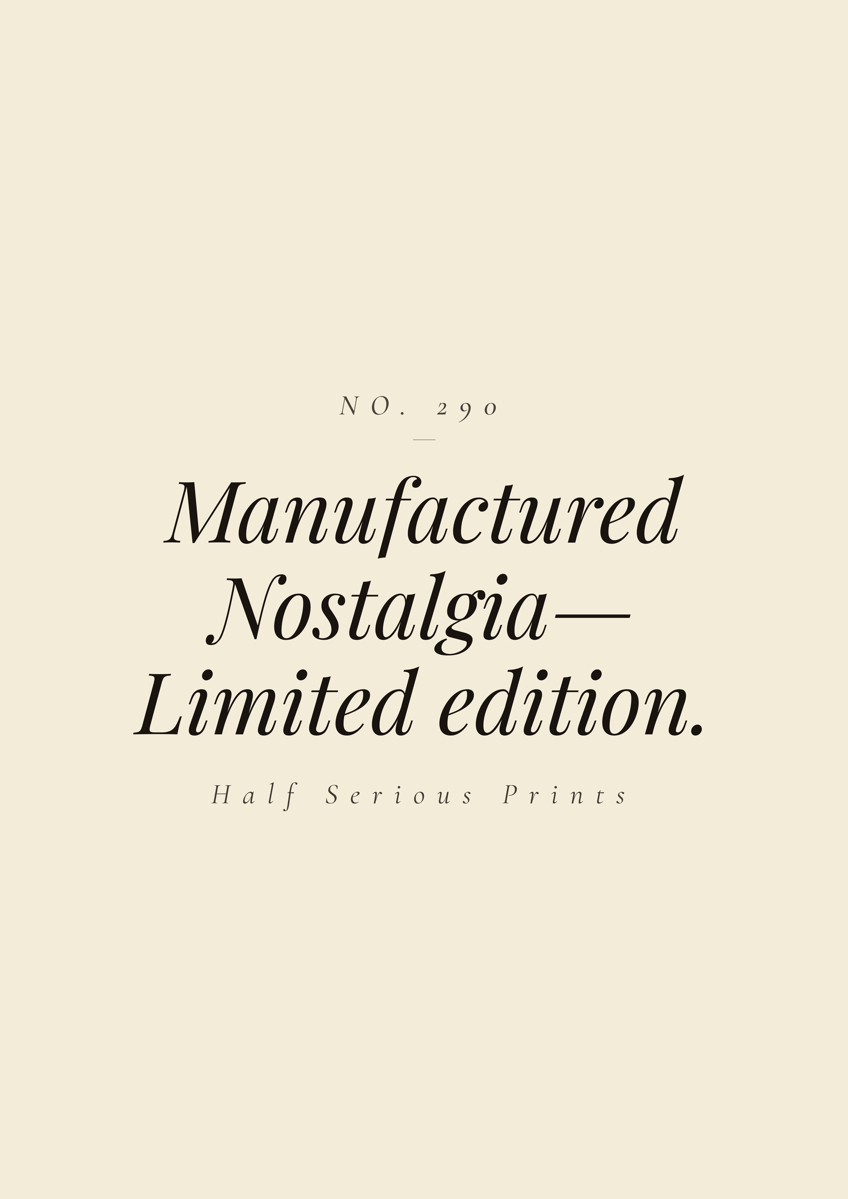 Manufactured Nostalgia— Limited edition.