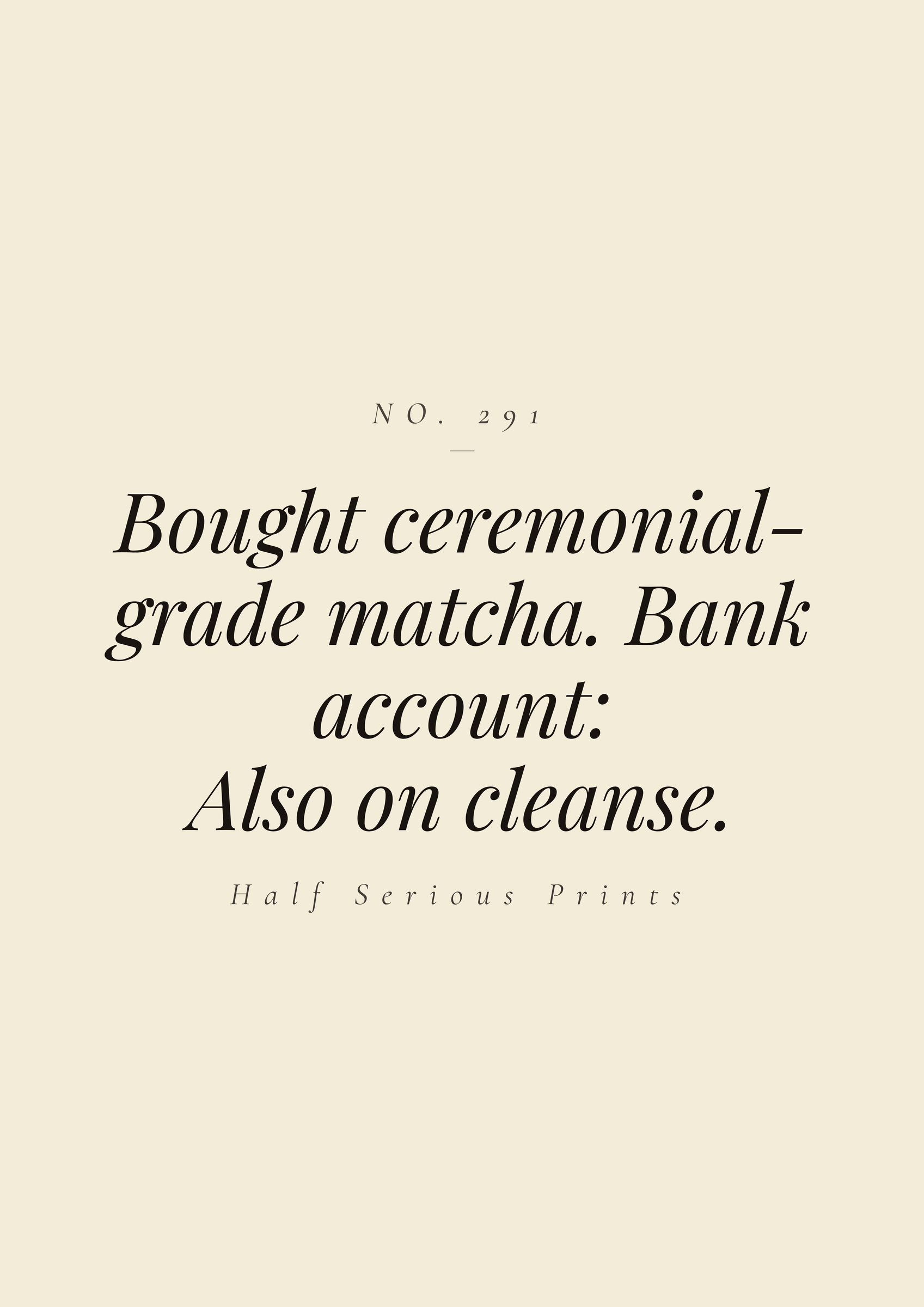 Bought ceremonial-grade matcha. Bank account: also on cleanse.