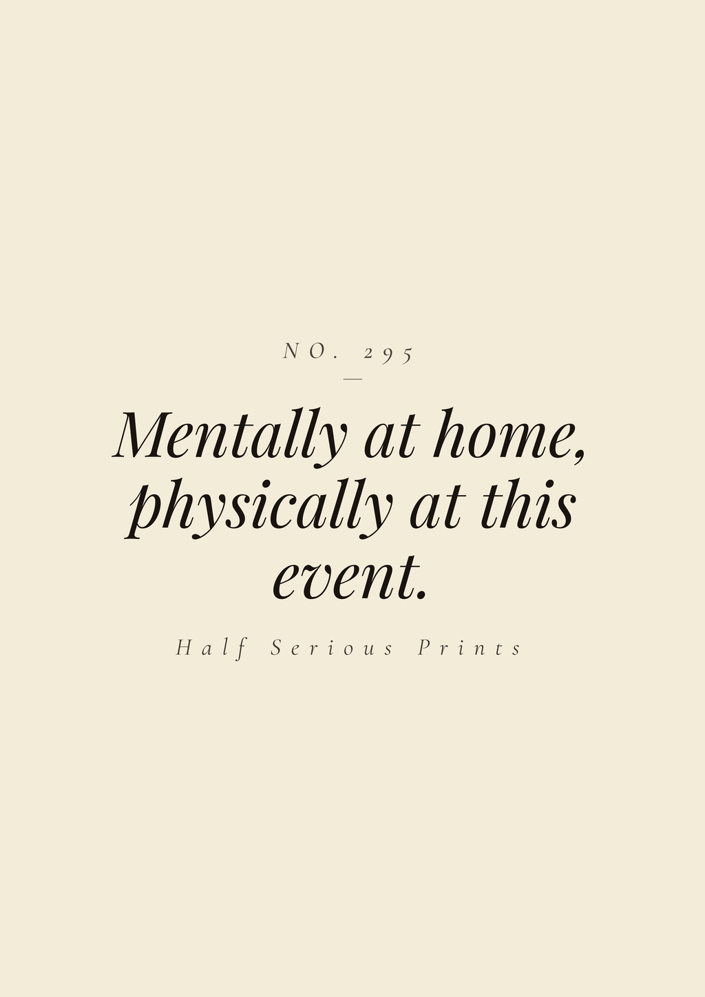 Mentally at home, physically at this event.