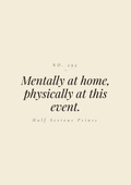 Mentally at home, physically at this event.