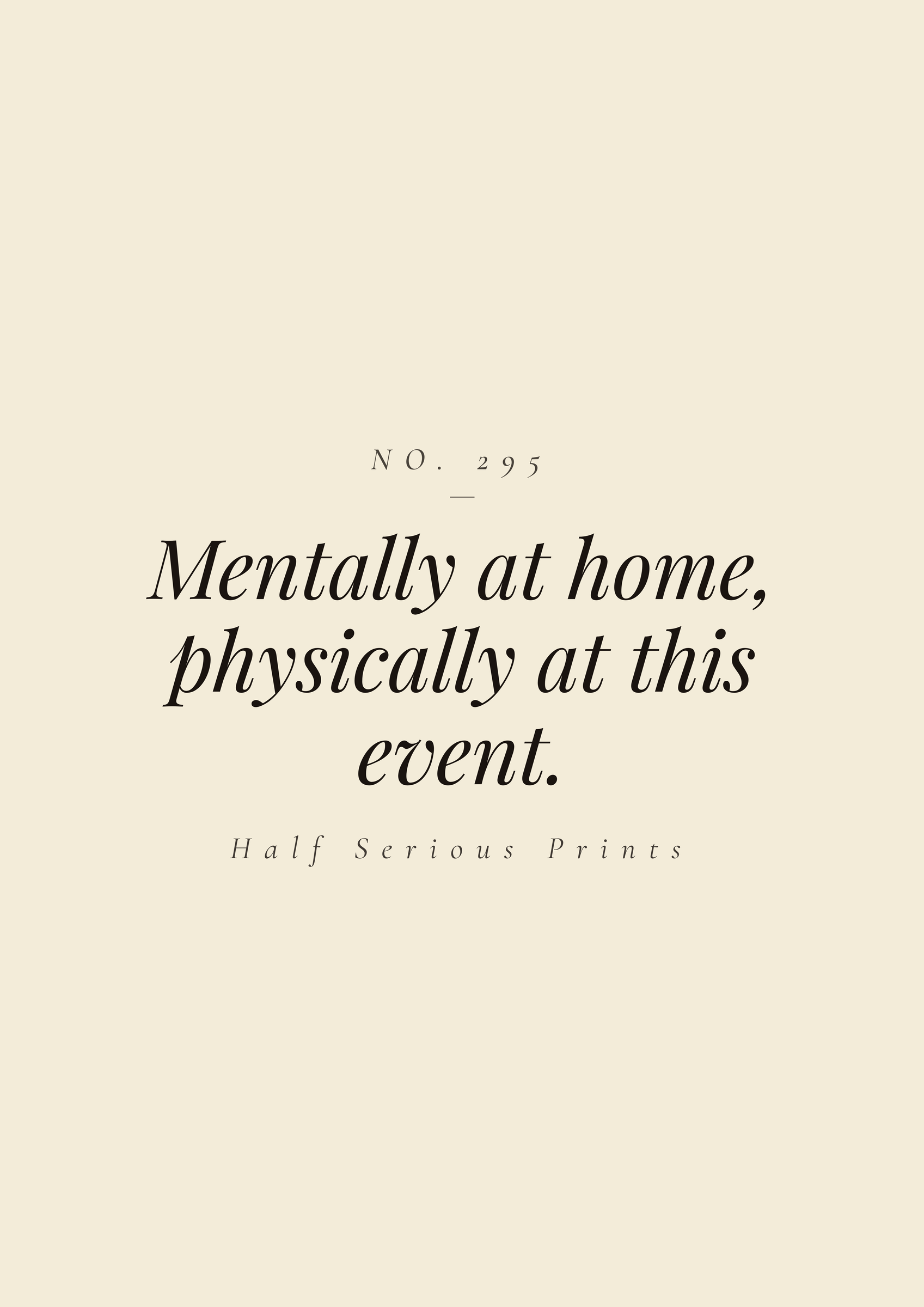 Mentally at home, physically at this event.