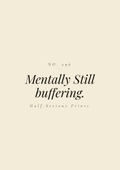 Mentally Still buffering.