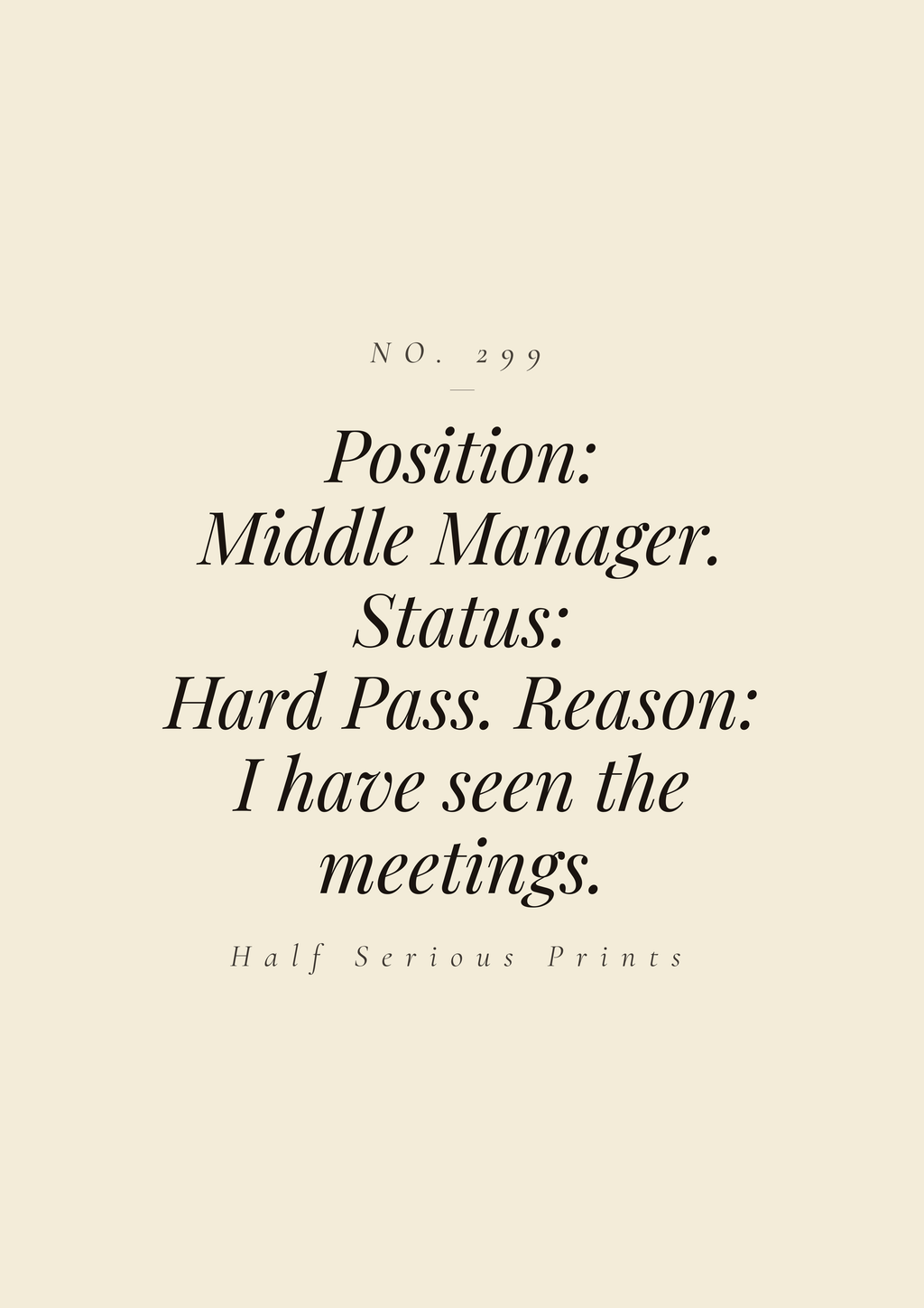 Position: Middle Manager. Status: Hard Pass. Reason: I have seen the meetings.