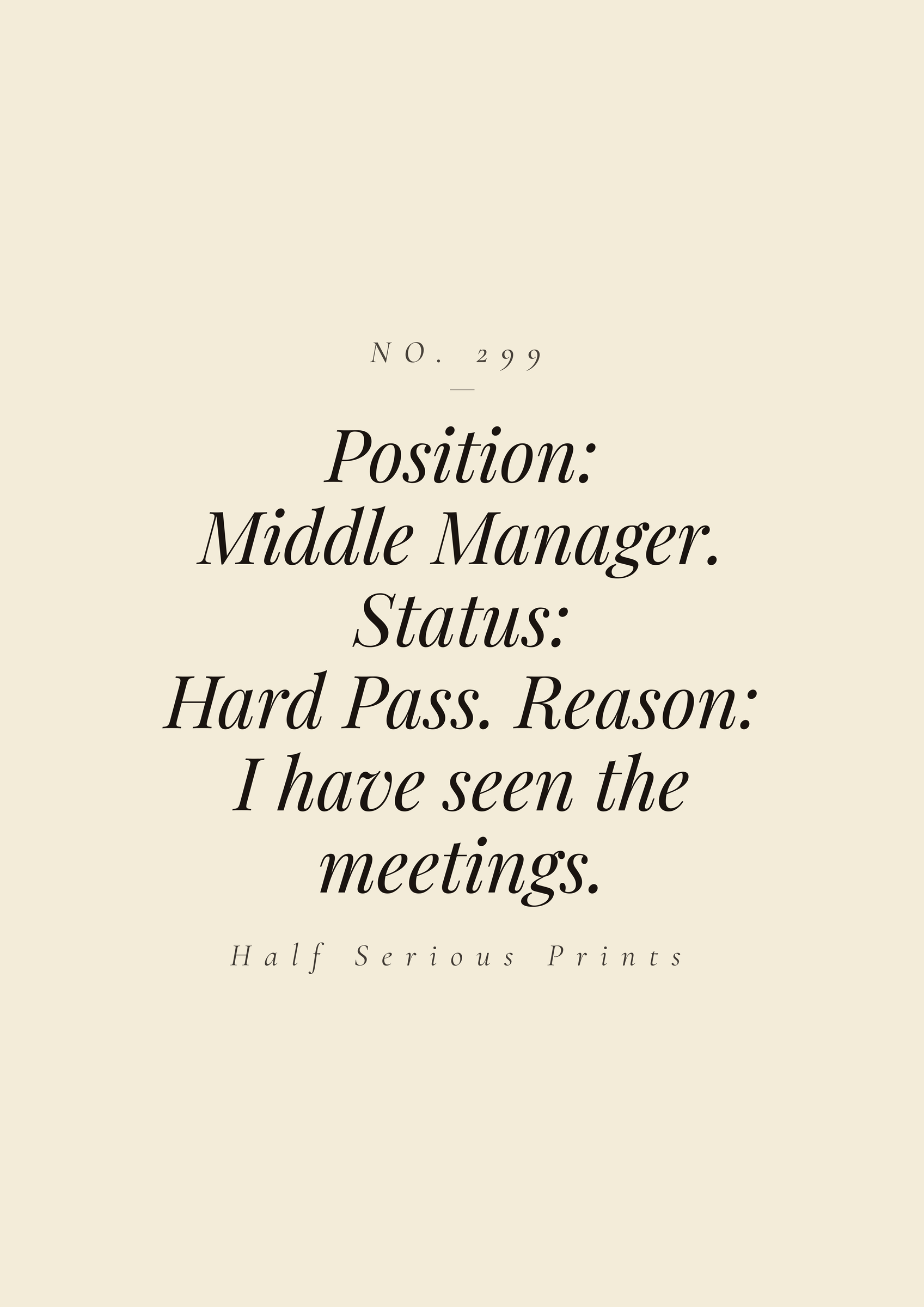 Position: Middle Manager. Status: Hard Pass. Reason: I have seen the meetings.