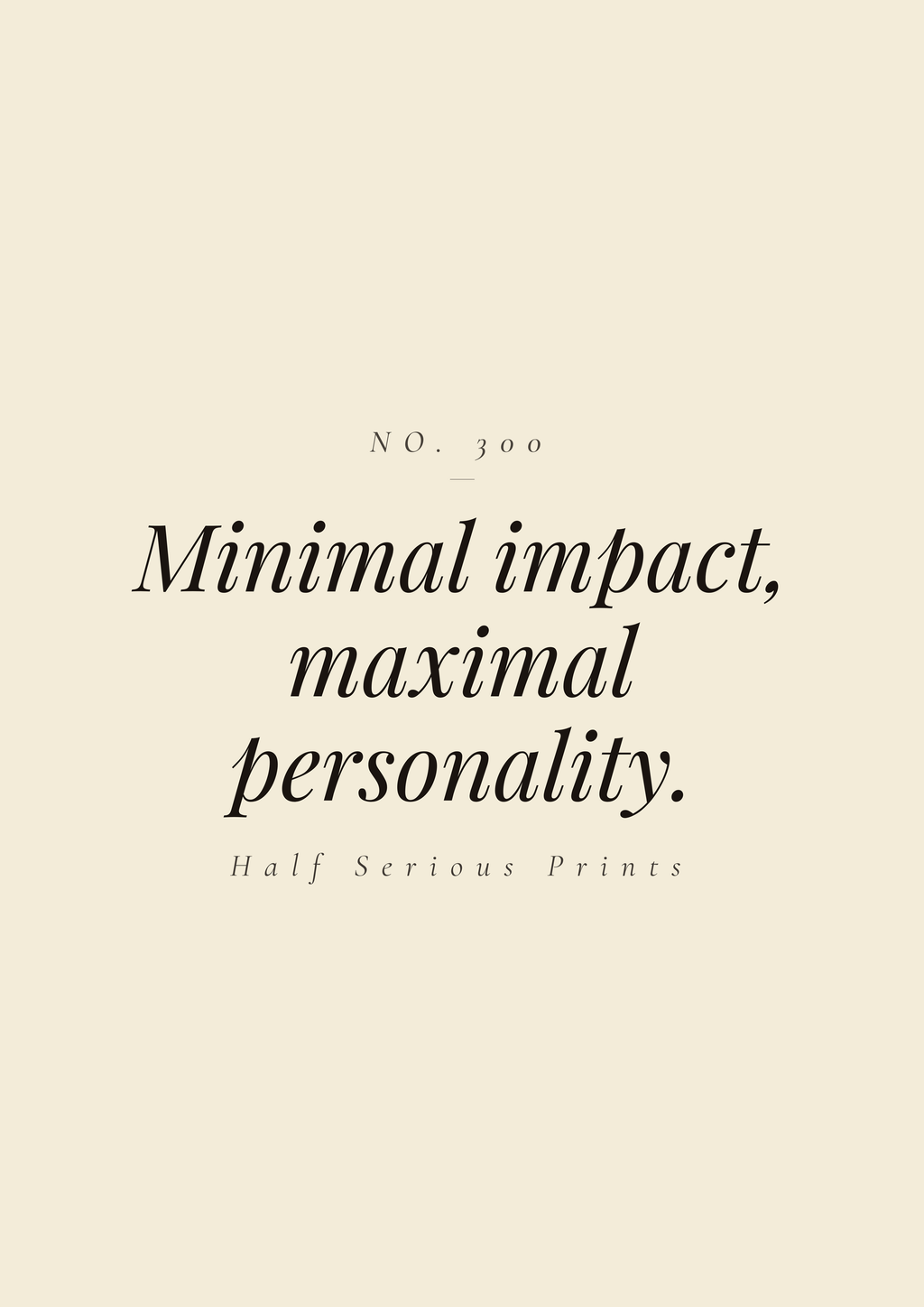 Minimal impact, maximal personality.