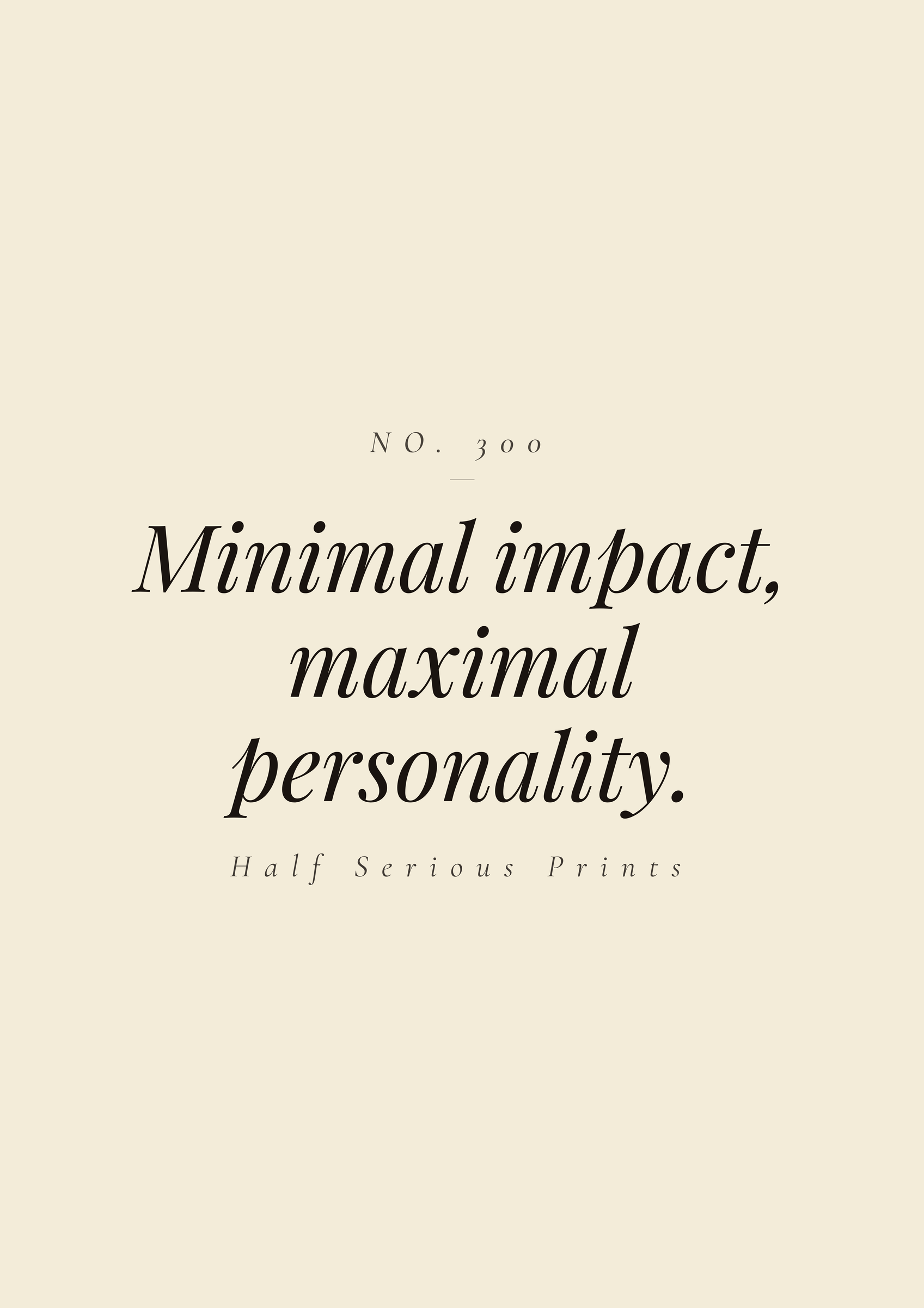 Minimal impact, maximal personality.