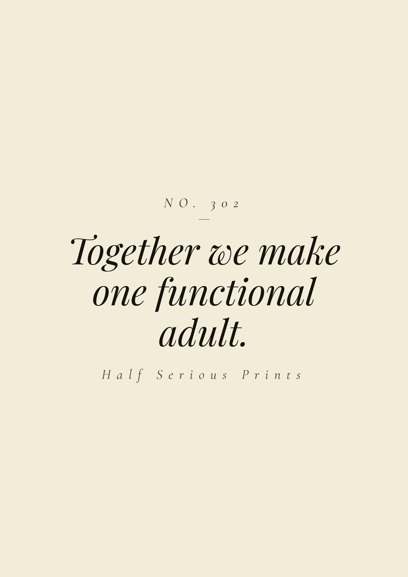 Together we make one functional adult.