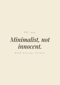 Minimalist, not innocent.