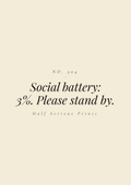 Social battery: 3%. Please stand by.