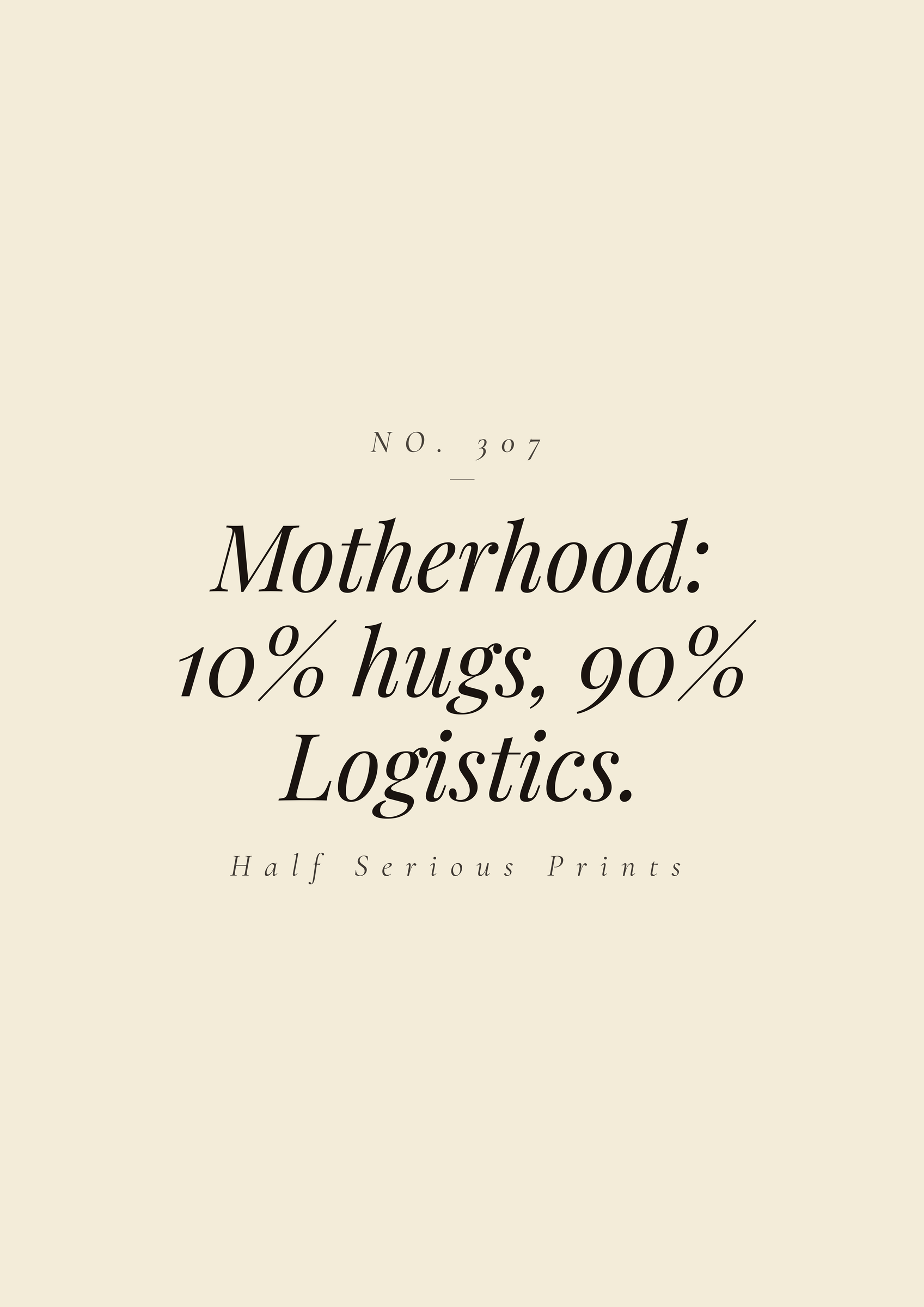 Motherhood: 10% hugs, 90% Logistics.