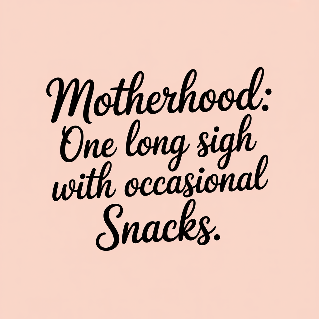 Motherhood: One Long Sigh